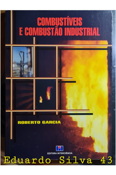 Combustíveis e Combustão Industrial / Roberto Garcia