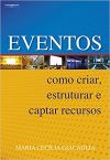 Eventos: Como Criar, Estruturar e Captar Recursos - Maria Giacaglia