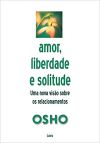 Amor, Liberdade e Solitude - Osho
