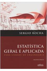 Estatística Geral e Aplicada: para Cursos de Engenharia - 2ª Edição / Sergio Rocha