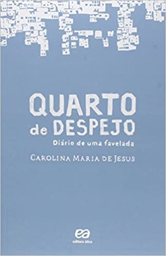 Quarto de Despejo: Diário de uma Favelada ( Novo ) / Carolina Maria de Jesus