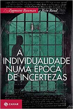 A Individualidade numa época de Incertezas (nova Edição) (novo) - Zygmunt Bauman
