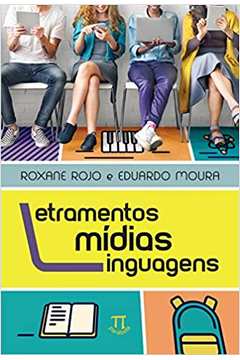 Letramentos, Mídias, Linguagens (novo) - Roxane Rojo