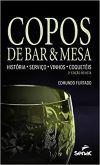 Copos de Bar e Mesa: História - Serviço - Vinhos - Coquetéis 2ªed - Edmundo Furtado