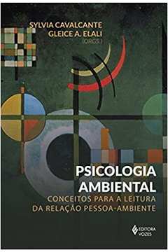 Psicologia Ambiental: Conceitos para a Leitura Pessoa-ambiente - Sylvia Cavalcante