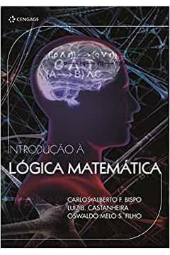 Introdução à Lógica Matemática - Carlos Alberto F. Bispo e Outros