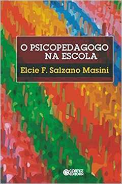 O Psicopedagogo na Escola ( Novo ) / Elcie F. Salzano Masini