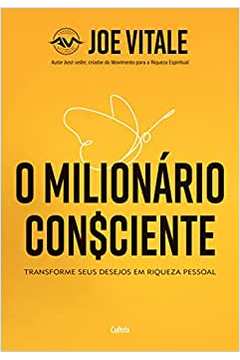 O Milionario Consciente / Joe Vitale