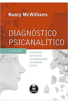 Diagnóstico Psicanalítico: Entendendo a Estrutura da Personalidade... / Nancy Mcwilliams