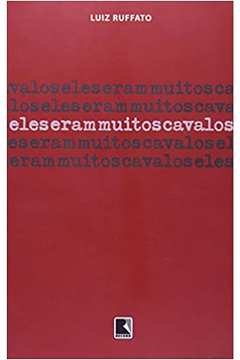 Eles Eram Muitos Cavalos - Luiz Ruffato
