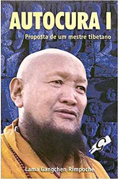 Autocura I: Proposta de um Mestre Tibetano - Lama Gangchen Rinpoche