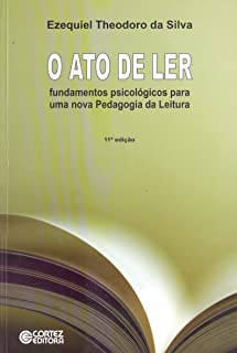 O Ato de Ler - 11ª Edição / Ezequiel Theodoro da Silva