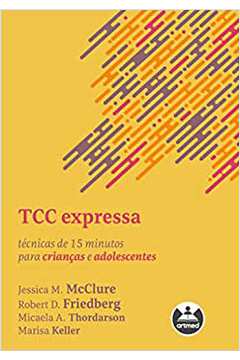 Tcc Expressa: Técnicas de 15 Minutos para Crianças e Adolescentes / Jessica M. Mcclure e Outros