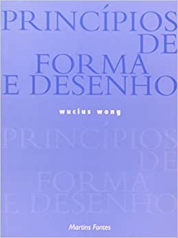 Princípios de Forma e Desenho / Wucius Wong