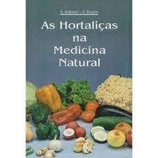 As Hortaliças na Medicina Natural (novo) - A. Balbach ; D. Boarim