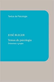 Temas de Psicologia: Entrevista e Grupos / José Bleger