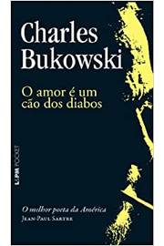 O Amor é um Cão dos Diabos / Charles Bukowski