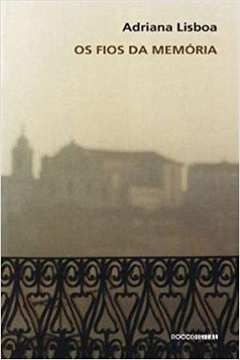 Os Fios da Memoria - Adriana Lisboa