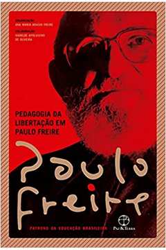 Pedagogia da Libertação Em Paulo Freire (novo) - Ana Maria Araújo Freire