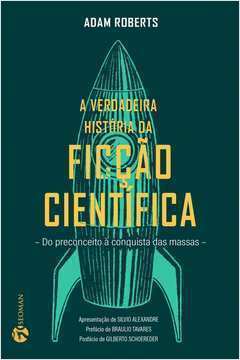 A Verdadeira História da Ficção Científica - Adam Roberts