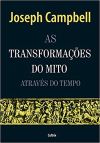 As Transformacões do Mito Através do Tempo - Joseph Campbell