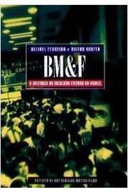 Bm&f: a História do Mercado Futuro no Brasil / Alcides Ferreira / Nilton Horita