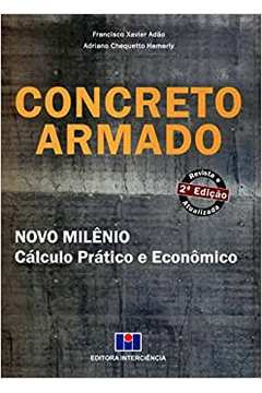 Concreto Armado: Novo Milênio - 2ª Edição / Francisco Xavier Adão / Adriano Chequetto