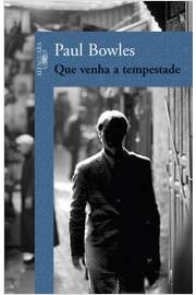Que Venha a Tempestade / Paul Bowles