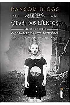 Cidade dos Etéreos (livro 2 da Série) / Ransom Riggs