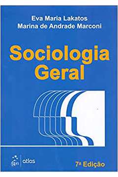 Sociologia Geral - 7ª Edição ( Novo ) / Eva Maria Lakatos / Marina de Andrade Marconi