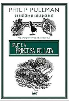 Sally e a Princesa de Lata / Philip Pullman