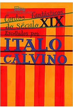 Contos Fantásticos do Século XIX / Italo Calvino