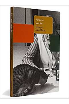 Paris Não Tem Fim / Enrique Vila-matas