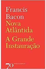 Nova Atlântida: a Grande Instauração ( Novo ) / Francis Bacon