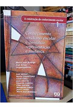 Conhecimento Cotidiano, Escolar e Científico - Volume 1 / Maria Jose Rodrigo e Outros