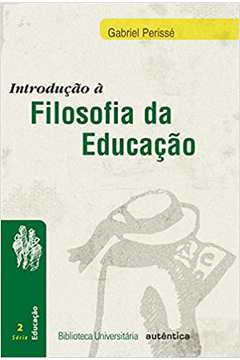Introdução à Filosofia da Educação - Gabriel Perissé
