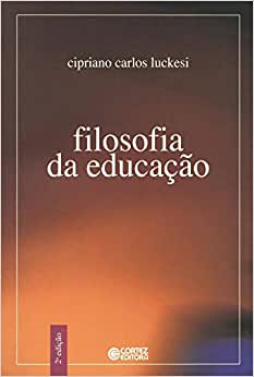 Filosofia da Educação - 3ª Edição / Cipriano Luckesi