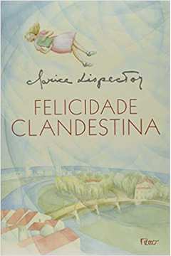Felicidade Clandestina - Clarice Lispector