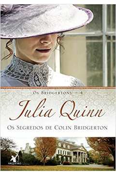 Os Bridgertons: os Segredos de Colin Bridgerton ( Volume 4 ) / Julia Quinn