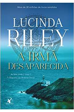 A Irmã Desaparecida - Lucinda Riley