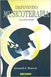 Definindo Musicoterapia - 2ª Edição / Kenneth Bruscia