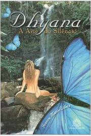 Dhyana a Arte do Silêncio / Jeanne Marie White