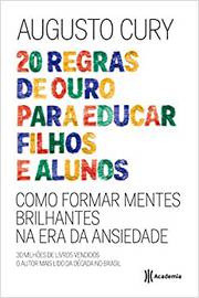 20 Regras de Ouro para Educar Filhos e Alunos ( Novo ) / Augusto Cury