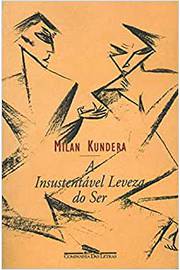 A Insustentável Leveza do Ser / Milan Kundera