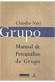 Grupo: Manual de Psicanálise de Grupo / Claudio Neri