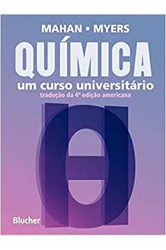 Química: um Curso Universitário - Tradução da 4ª Edição Americana / Bruce M. Mahan / Rollie J. Myers