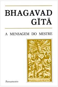 Bhagavad Gita: a Mensagem do Mestre