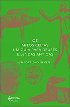 Os Mitos Celtas: um Guia para Deuses e Lendas Antigas ( Novo ) / Miranda Aldhouse-green