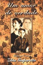 Um Amor de Verdade  - Zibia Gasparetto