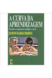 A Curva da Aprendizagem: Elevando a Competência Acadêmica e Social -Judith Marks Mishne